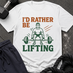 I'd Rather Be Lifting T-Shirt