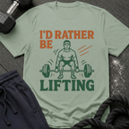 I'd Rather Be Lifting T-Shirt