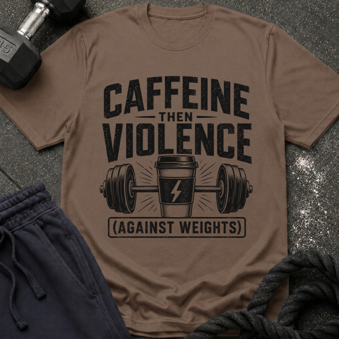 Caffeine Then Violence T-Shirt