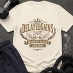 Delayed Gains Club/Member Since Leg Day T-Shirt