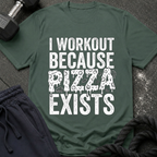 I Workout Because Pizza Exists T-Shirt