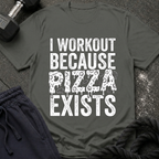 I Workout Because Pizza Exists T-Shirt