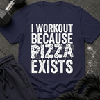 I Workout Because Pizza Exists T-Shirt