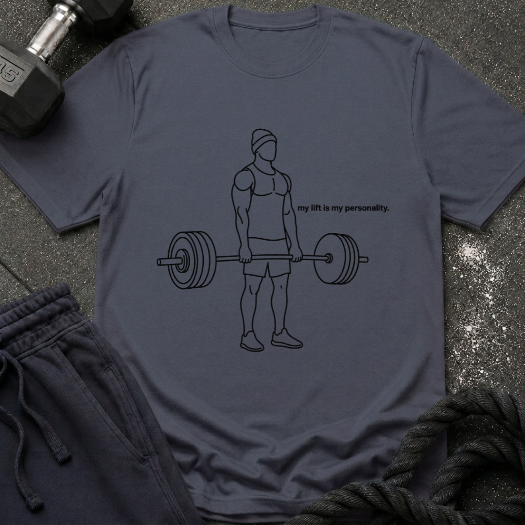 My Lift is my personality T-Shirt