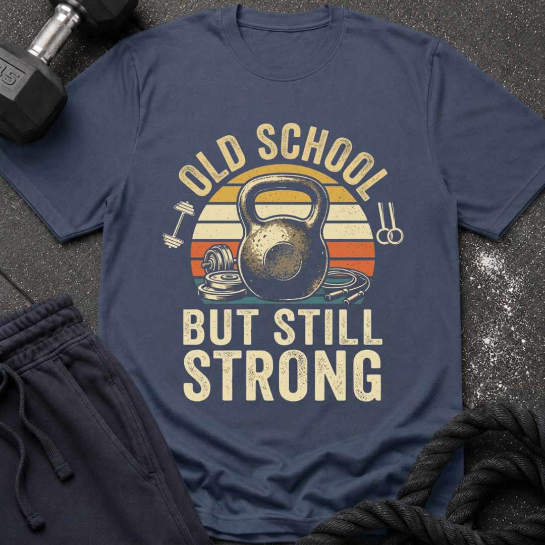 Old School But Still Strong T-Shirt