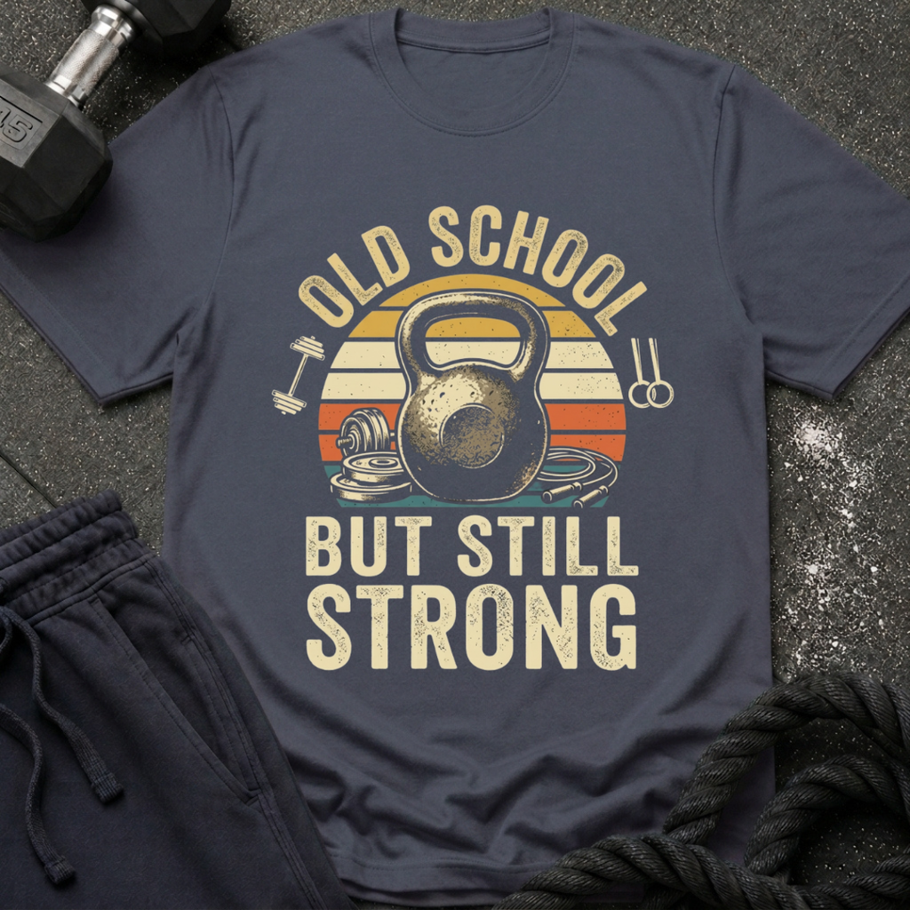 Old School But Still Strong T-Shirt