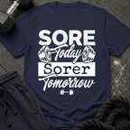 Sore Today Sorer Tomorrow T-Shirt